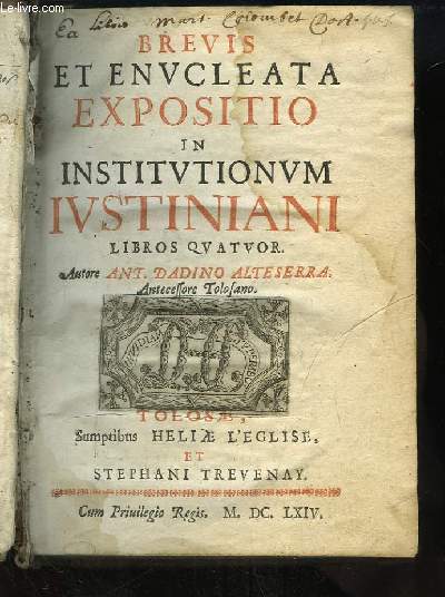 Brevis et Enucleata Expositio in Institutionum Justiniani. Libros Quatuor.