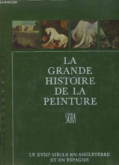 La grande histoire de la peinture N12 : Le XVIIIe sicle en Angleterre et en Espagne.