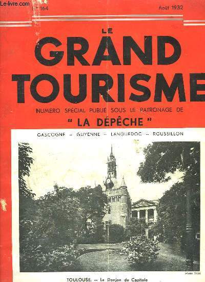 Le Grand Tourisme N164 : Toulouse le Donjon du Capitole - Toulouse et la Langue d'Oc - Castres et le Sidobre - Les Vins Blancs de Gaillac - Amlie-les-Bains ...