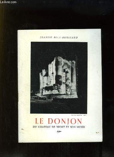 Le Donjon du Chteau de Niort et son muse. Notice historique et archologique.