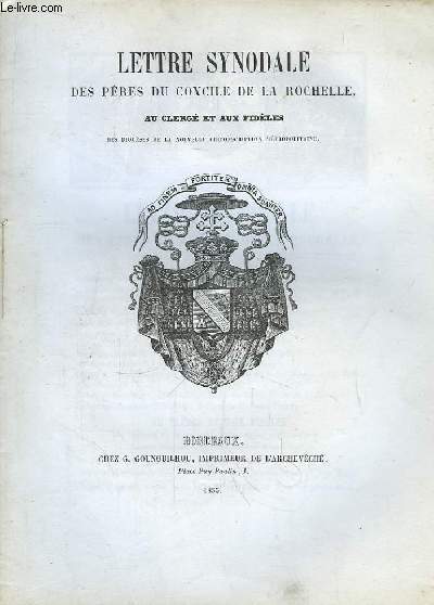 Lettre Synodale des Pres du Concile de la Rochelle, au Clerg et aux Fidles, des Diocses de la nouvelle circonsription mtropolitaine.