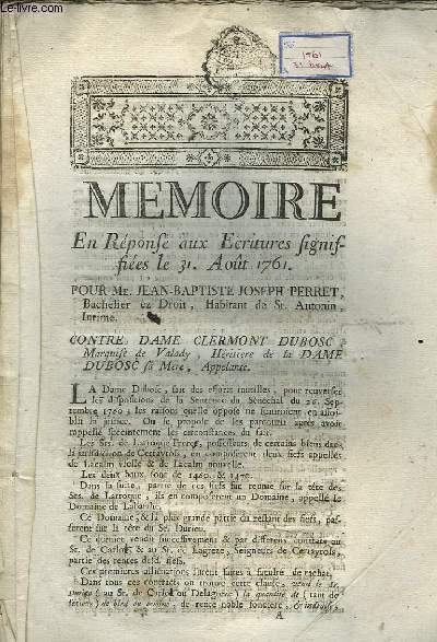 Mmoire en Rponse aux Ecritures signifies le 31 aot 1761 pour Jean-Baptiste Joseph Perret contre Dame Clermont Dubosc, marquise de Valady.
