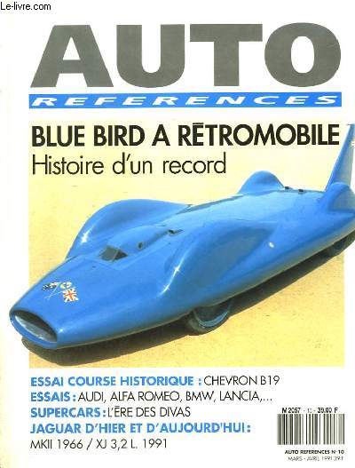 Auto References N10 : Blue Bird  Rtromobile, histoire d'un record. Chevron B19, Audi, Alfa Romo, Lancia, BMW, Jaguar (MKII 1966, XJ 3.2l 1991).