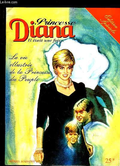 Princesse Diana. Il tait une fois ... Album Souvenir. La vie illustre de la Princesse du Peuple.