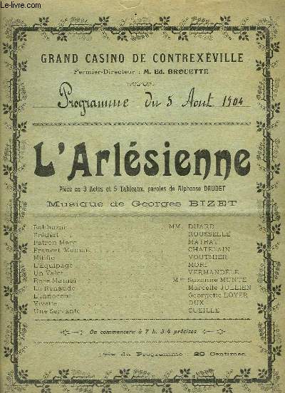 Programme du Grand Casino de Contrexéville, du 5 août 1904 : L'Arlésienne. Pièce en 3 actes et 5 tableaux, paroles d'A. Daudet. Musique de Georges Bizet.