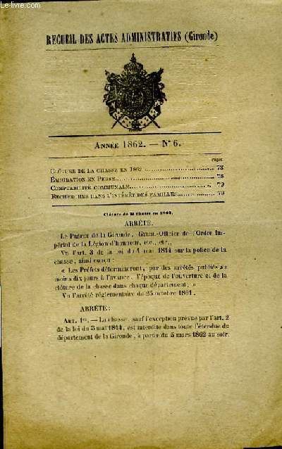 Recueil des Actes Administratifs de Gironde - N°6 - Année 1862 : Clôture de la chasse en 1862 - Emigration en Perse ...