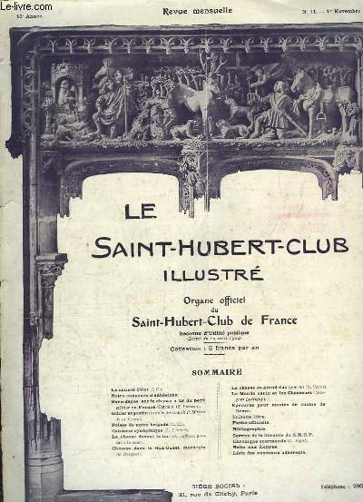 Le Saint-Hubert-Club illustr N11 - 10e anne : Gibier argentin, de P. Magne de la Croix - Causerie Cyngtique - La chasse devant la loi, par Th. Jaffeux - Chasses dans le Sud-Ouest marocain, par Bucquet - Le Monde Canin et les Chasseurs, par Lussigny .