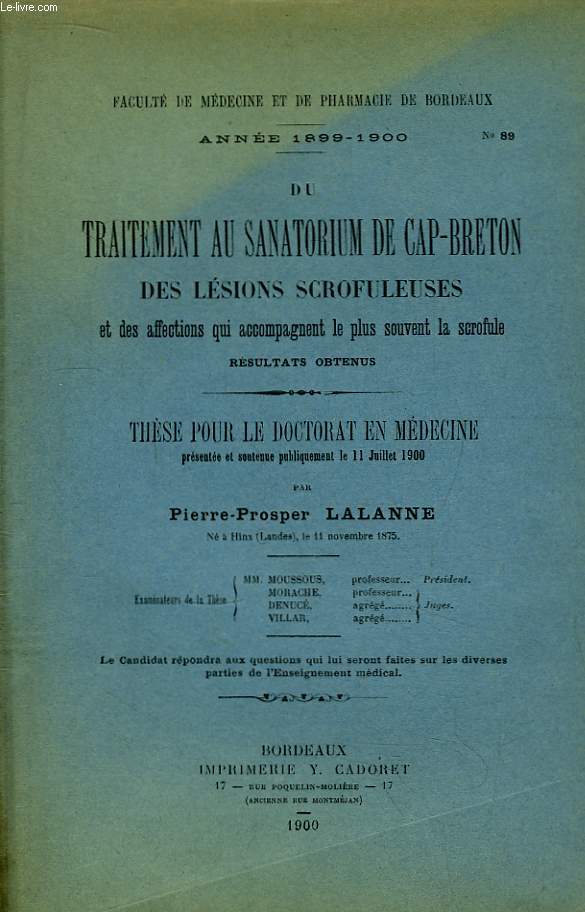 Le Traitement au Sanatorium de Cap-Breton des Lsions Scrofuleuses et des affections qui accompagnent le plus souvent le scrofule. Rsultats obetnus. Thse pour le Doctorat en Mdecine N89