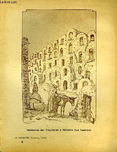 Document sur la Tunisie, livraison n5 : Habitation des Troglodytes  Mdenine (Sud Tunisien), Mharistes, Menzel Djara (petit village aux environs de Gabs), Type de Fezzanais ...