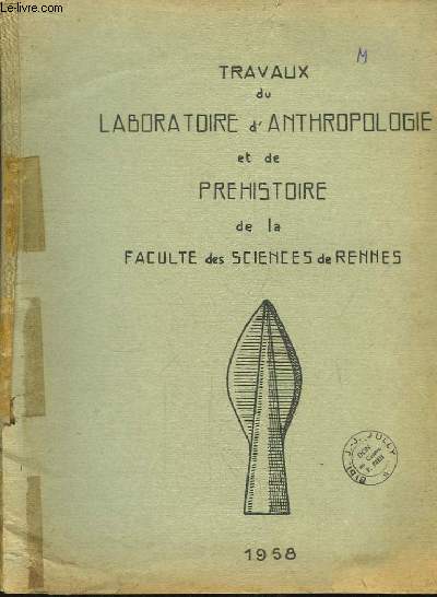 Travaux du Laboratoire d'Anthropologie Générale et de Préhistoire de la Faculté des Sciences de Rennes - 1958