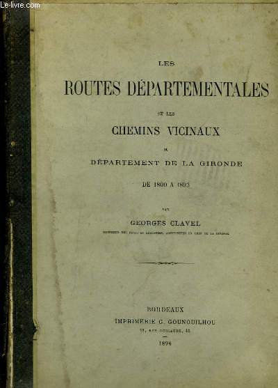 Les Routes Dpartementales et les Chemins Vicinaux du Dpartement de la Gironde de 1800  1893.