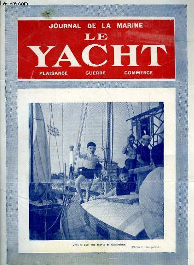 Journal de la Marine, Le Yacht. N3077 - 70e anne : Dans le port des yachts de Ouistreham - Marine Secours, par Mouly - Pour la suppression de la taxe sur les passagers, par Desclaire ...