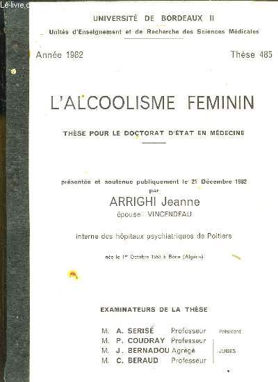 L'Alcoolisme Fminin. Thse pour le Doctorat d'Etat en Mdecine N485