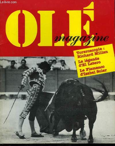 Olé Magazine N°1 : Toreroscopie de Richard Milian - La Légende d'El Latero - Le Flamenco d'Isabel Soler - L'Ecole Taurine d'Istres ...