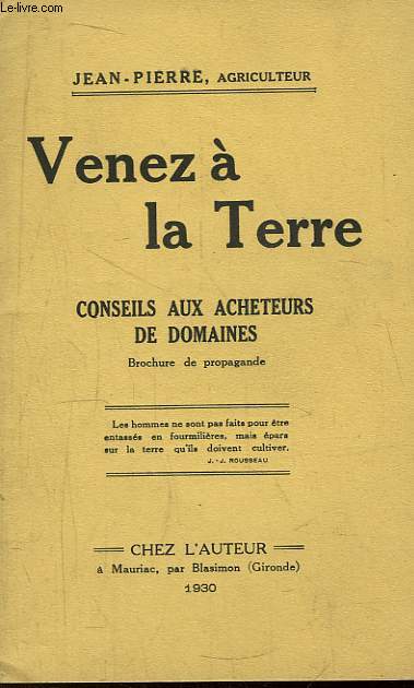 Venez  la Terre. Conseils aux acheteurs de domaines. Brochure de Propagande.