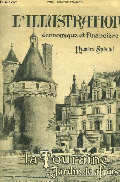 L'Illustration Economique et Financire. Numro spcial : La Touraine ... Jardin de la France (Indre-et-Loire)