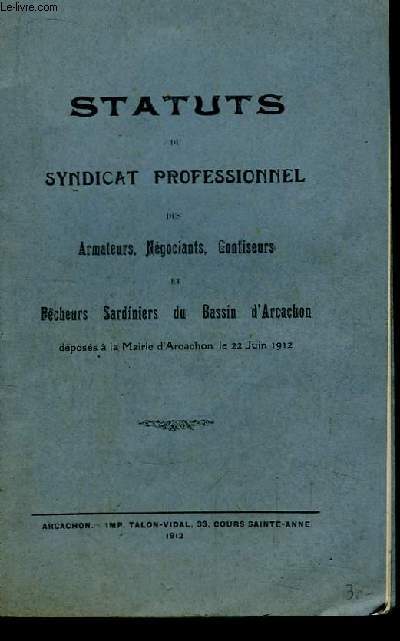 Statuts du Syndicat Professionnel des Armateurs, Ngociants, Confiseurs, et Pcheurs Sardiniers du Bassin d'Arcachon, dposs  la Mairie d'Arcachon le 22 juin 1912