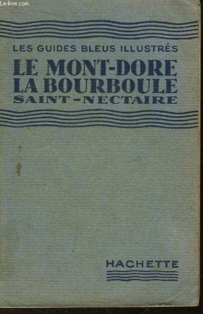 Les Guides Bleus Illustrs. Le Mont-Dor, La Bourboule, Saint-Nectaire.