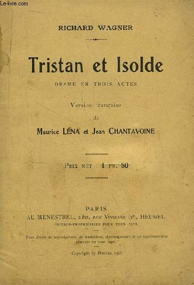 Tristan et Isolde. Drame en 3 actes. Version franaise, de Maurice Lna et Jean Chantavoine.