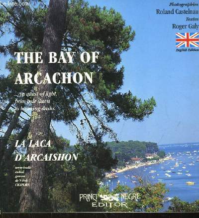 The Bay of Arcachon ... in quest of light from pale dawn tio beaming dusks. La Laca d'Arcaishon.