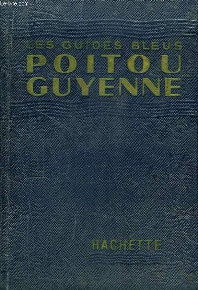 Les Guides Bleus. Poitou Guyenne, Charentes, Prigord, Quercy, Bordelais, Agenais.