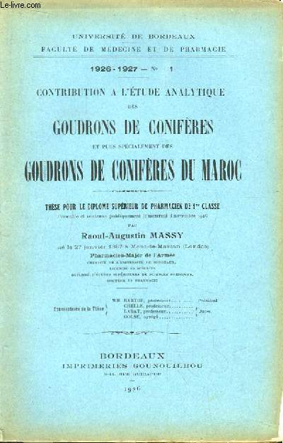 Contribution  l'Etude Analytique des Goudrons de Conifres et plus spcialement des Goudrons de Conifres du Maroc. Thse pour le Diplme suprieur de pharmacien 1re Classe. N1