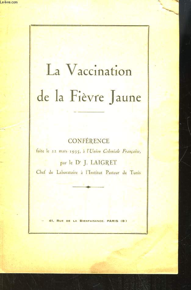 La Vaccination de la Fivre Jaune. Confrence faite le 22 mars 1935,  l'Union Coloniale Franaise.