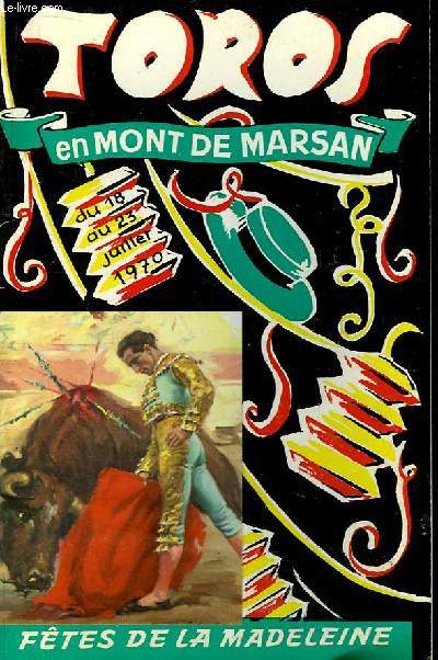 Toros en Mont-de-Marsan. Programme des Fêtes de la Madeleine du 18 au 23 juillet 1970