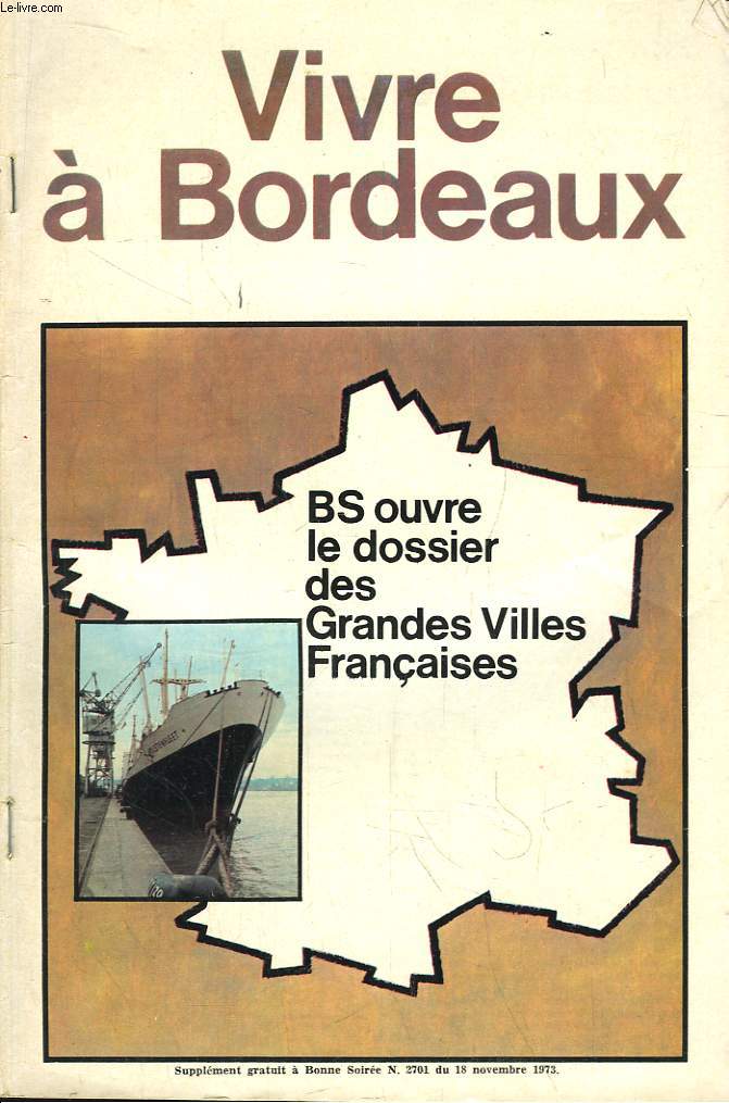 Vivre  Bordeaux. Supplment  Bonne Soire N2701 du 18 novembre 1973. BS ouvre le dossier des Grandes Villes Franaises.