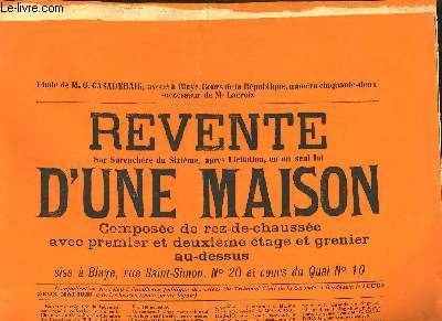 Une Affiche de la Revente sur surenchre du sixime, d'une Maison sise  Blaye, rue Saint-Simon.