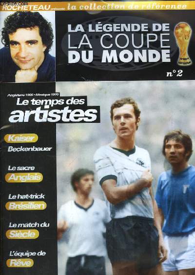 La Lgende de la Coupe du Monde N2 : Le Temps des Artistes - Kaiser Beckenbauer - Le Sacre Anglais - Le hat-trick brsilien ... Accompagn d'une Cassette Vido : 1966, Angleterre et 1970, Mexique.