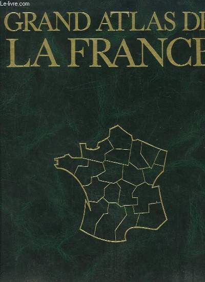 Grand Atlas de la France. Volume 1 : France