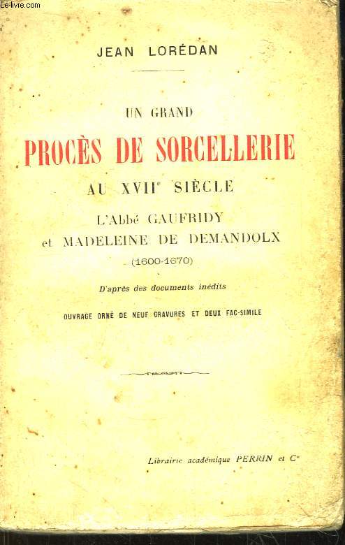 Un grand procs de Sorcellerie au XVIIe sicle. L'abb Gaufridy et Madeleine de Demandolx (1600 - 1670)