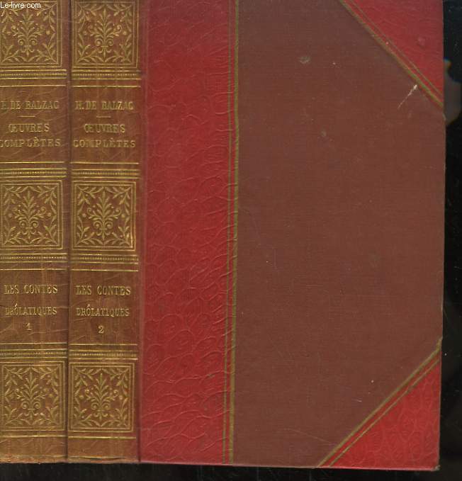Les Contes Drolatiques, en 2 volumes. Colligez ez abbayes de Touraine. Mis en lumire par Le Sieur de Balzac, pour l'Esbattement des Pantagrulistes et non aultres.