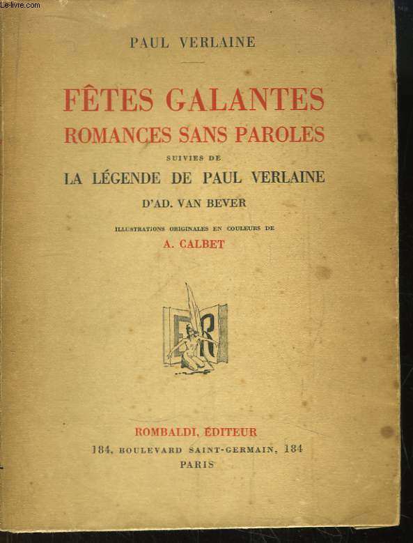 Ftes Galantes. Romances sans paroles. Suivies de La Lgende de Paul Verlaine, d'Ad. Van Bever.