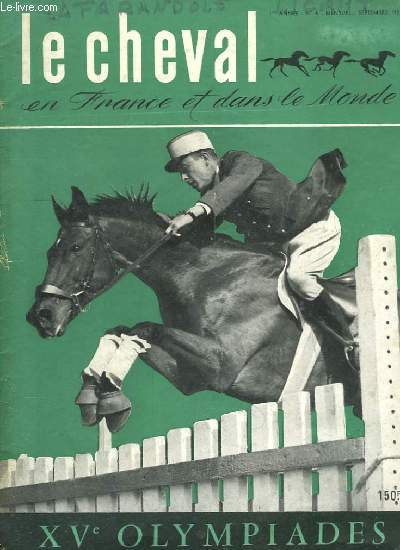 Le Cheval en France et dans le monde n5 - 1e anne : Lesz Jeux Olympiques - L'preuve de Dressage - Lis Hartel, par Ccile Lnd - Les Courses, par Andr Gareau