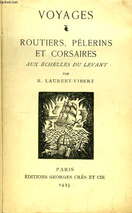 Voyages. Routiers, Plerins et Corsaires aux chelles du Levant.