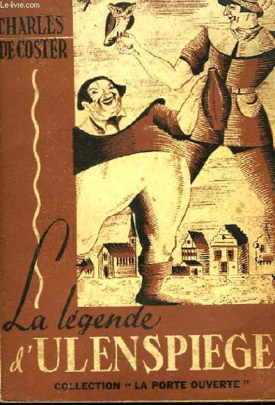 La Lgende et les aventures hroques, joyeuses et glorieuses d'Ulenspiegel et de Lamme Goedzak, au pays de Flandres et ailleurs.