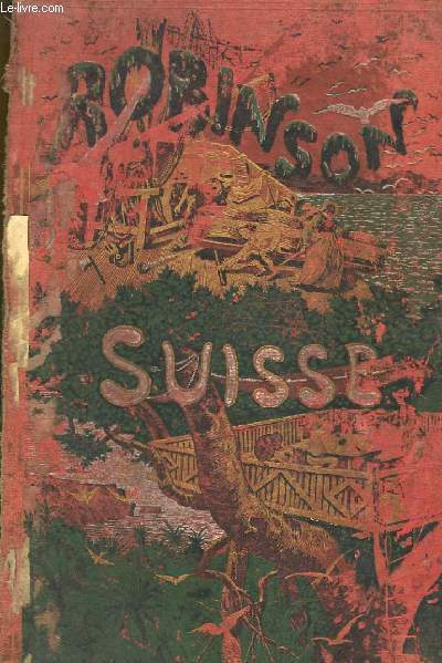 Le Robinson Suisse ou Histoire d'une famille naufrage.