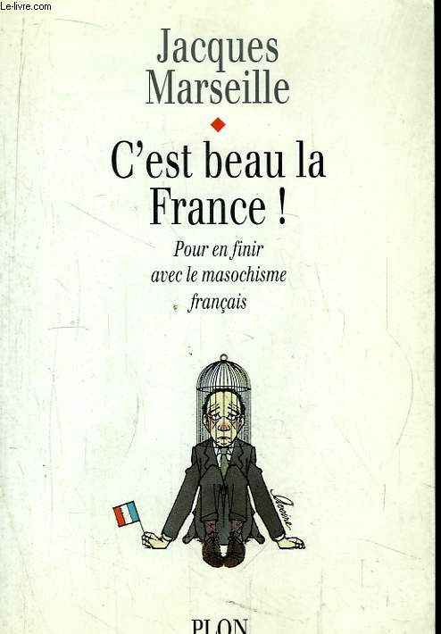 C'est beau la France ! Pour en finir avec le masochisme franais.