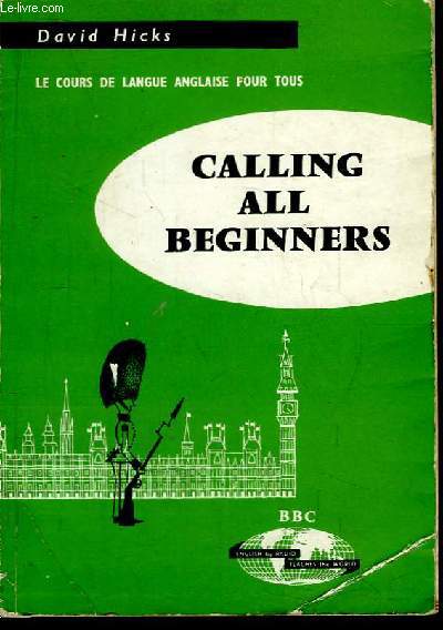 Calling all Beginners (et tous ceux qui veulent se remettre  l'anglais). Mthode rapide par la radio ou par le disque.