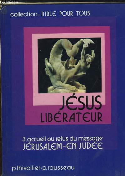 Jsus Librateur. 3e partie : Accueil ou refus du message. Jrusalem en Jude.