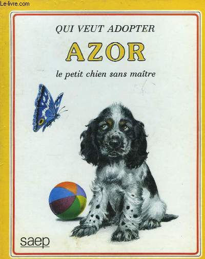 Qui veut adopter Azor le petit chien sans maitre.