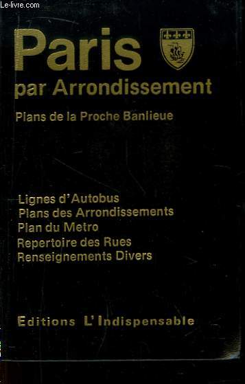 Paris par Arrondissement. Plan de la Proche Banlieue. Guide gnral de Paris.