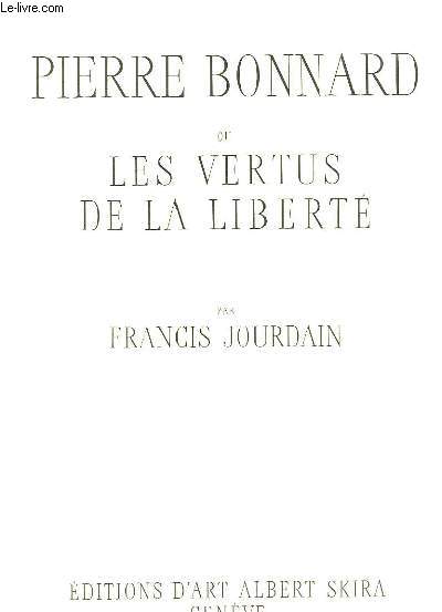 Pierre Bonnard ou Les Vertus de la Liberté. - JOURDAIN Francis - 1946 - Zdjęcie 1 z 1