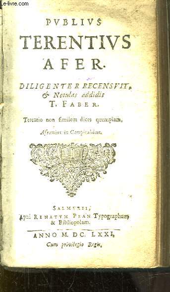 Publius Terentius Afer. Diligenter Recensuit. Terentio non fimilem dices quempiam. Afranius in Compitalibus. Andria, Eunuchus, Heauton-Timor, Adelphi, Phormio, Hecyra.