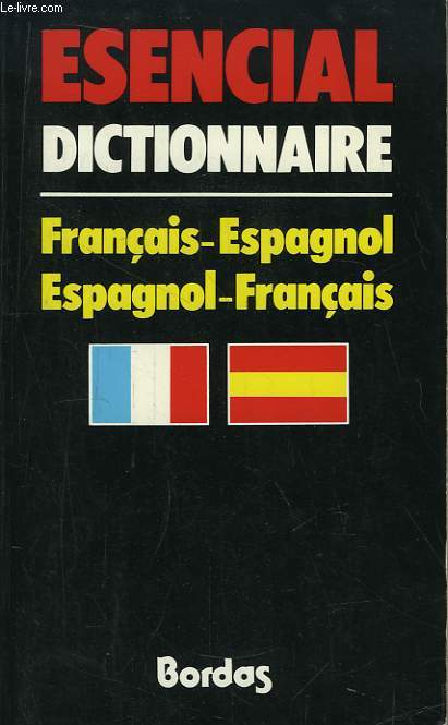 Esencial Dictionnaire. Franais - Espagnol, Espagnol - Franais.