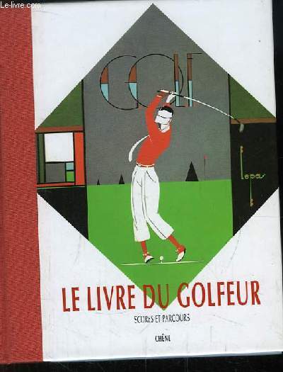 Le Livre du Golfeur. Scores et Parcours.