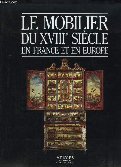 Le Mobilier du XVIIIe siècle en France et en Europe.
