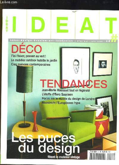 Ideat N44 : Les puces du design ftent le mobilier vintage - Le mobilier outdoor habille le jardin - Jean-Marie Massaud tout en lgret - L'toffe d'Eero Saarinen - Focus sur le muse du design de Londres ...